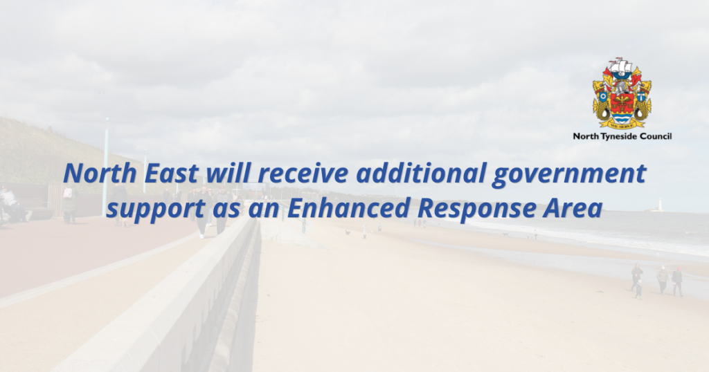 North East will receive additional government support as an Enhanced Response Area