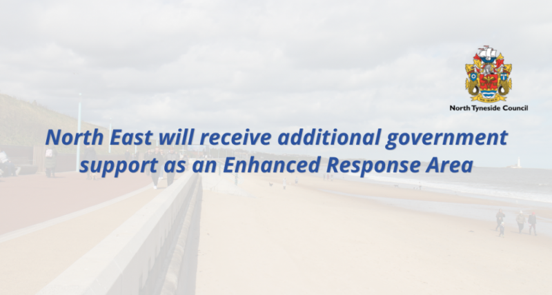 North East will receive additional government support as an Enhanced Response Area